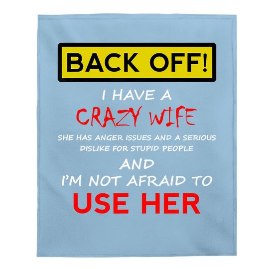 Back Off Crazy Wife Funny Husband  baby Blanket
