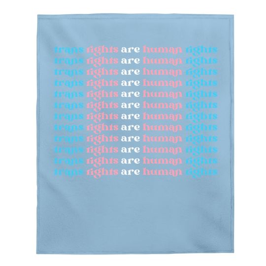 Trans Rights Are Human Rights Baby Blanket