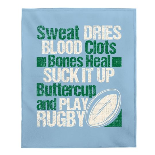 Sweat Dries Blood Clots Bones Heal - Rugby Quote Baby Blanket