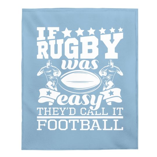 If Rugby Was Easy They'd Call It Football - Rugby Baby Blanket