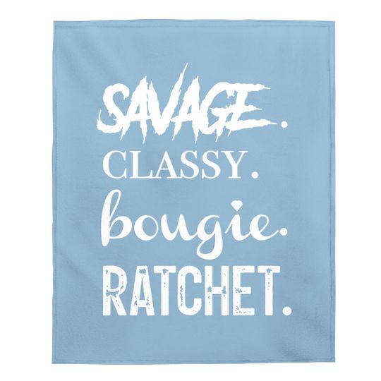 Savage Classy Bougie Ratchet Baby Blanket