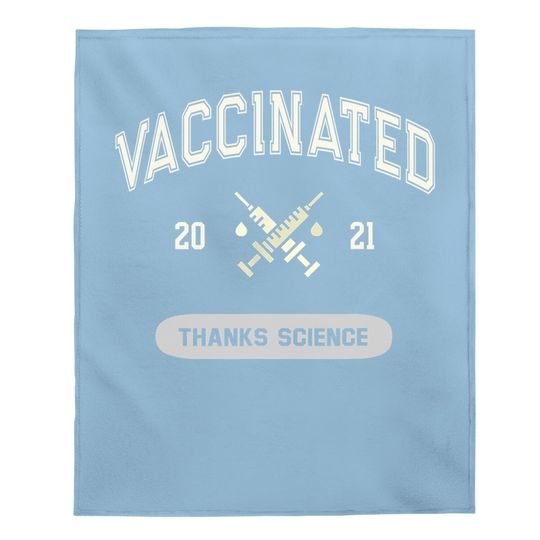 Humor Vaccinated 2021 Thanks Science I Got Vaccine Shot Baby Blanket
