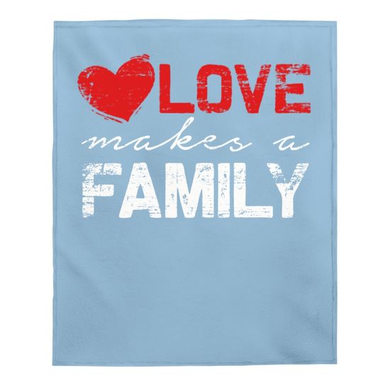 Love Makes A Family Baby Blanket