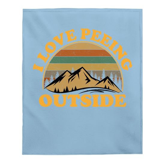 I Love Peeing Outside Funny Camping Hiking Baby Blanket