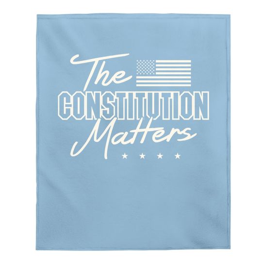 Political Conservative The Constitution Matters Baby Blanket