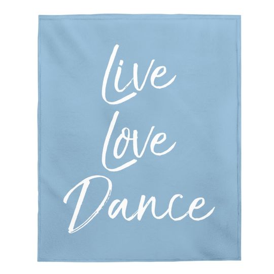 Dancing Quote For Dancers Baby Blanket