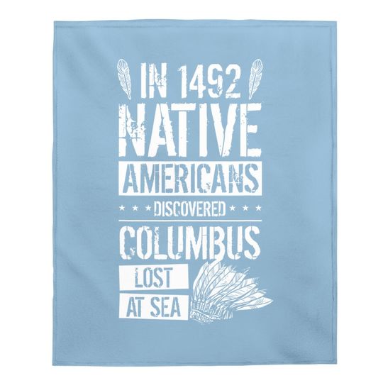 In 1492 Native Americans Discovered Columbus Lost Baby Blanket