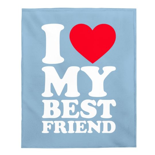 I Love My Best Friend Baby Blanket I Heart My Best Friend Baby Blanket Bff Baby Blanket