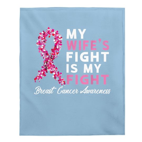 My Wife's Fight Is My Fight Breast Cancer Husband Survivor Baby Blanket