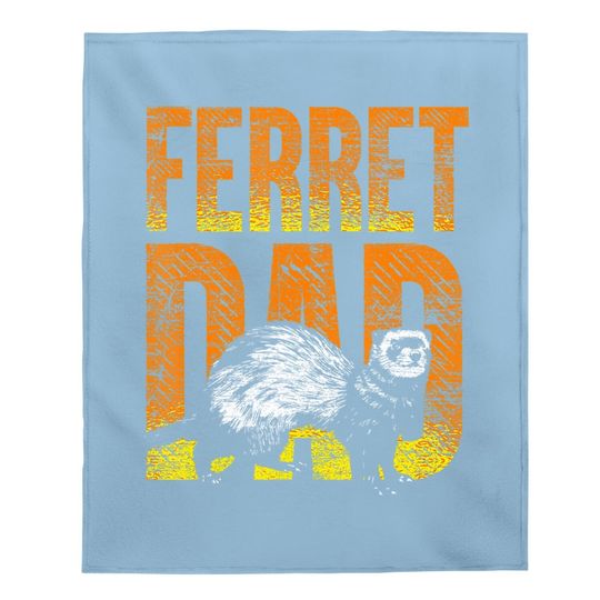 Ferret Dad Pet Baby Blanket