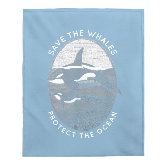 Save The Whales: Protect The Ocean Orca Killer Whales Baby Blanket