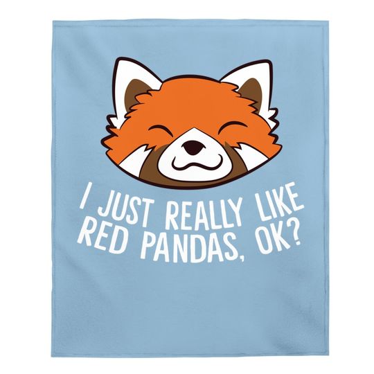 Red Panda I Just Really Like Red Pandas, Ok? Baby Blanket