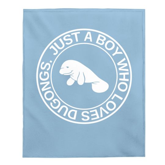 Just A Boy Who Loves Dugongs Baby Blanket