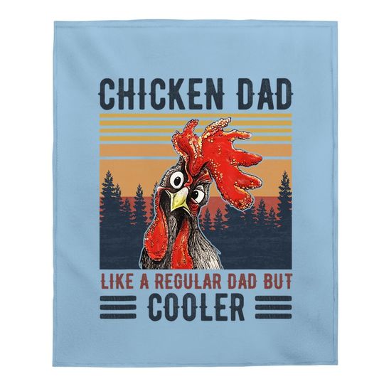 Chicken Dad Like A Regular Dad Farmer Poultry Father Day Baby Blanket Baby Blanket