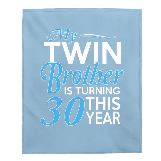 My Twin Brother Is Turning 10 This Year, 30th Birthday Gifts For Twin Brothers Baby Blanket