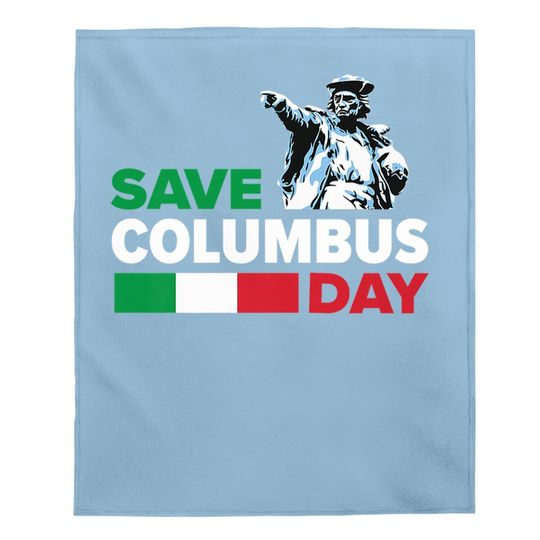 Save Columbus Day - Italian Pride Baby Blanket