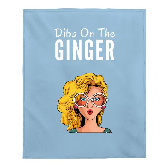 Dibs On The Ginger Redhead Day Red Hair Gifts Proud Ginger Baby Blanket