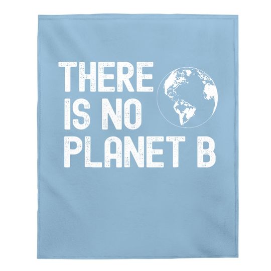 There Is No Planet B Global Warming Baby Blanket