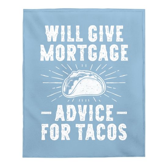 Will Give Mortgage Advice For Tacos - Loan Officer Baby Blanket