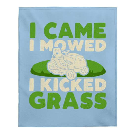 Funny Lawn Mower Garden - I Came I Mowed I Kicked Grass Baby Blanket