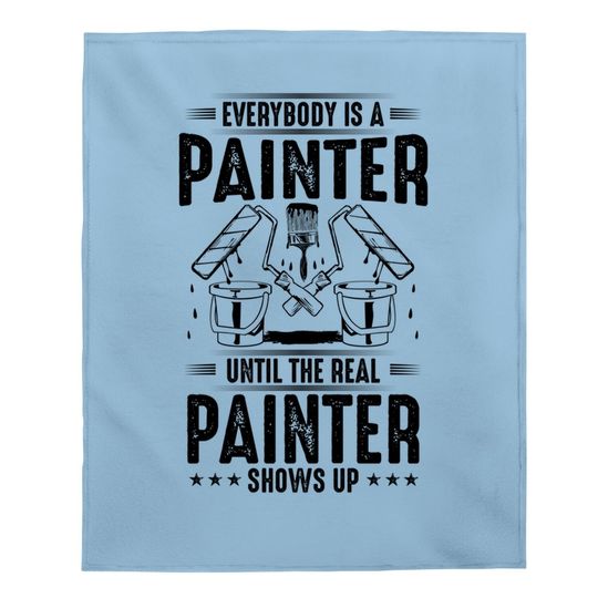 Decorator Until The Real Painter Shows Up House Painter Baby Blanket