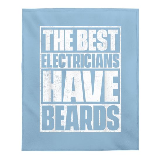 The Best Electricians Have Beards Baby Blanket