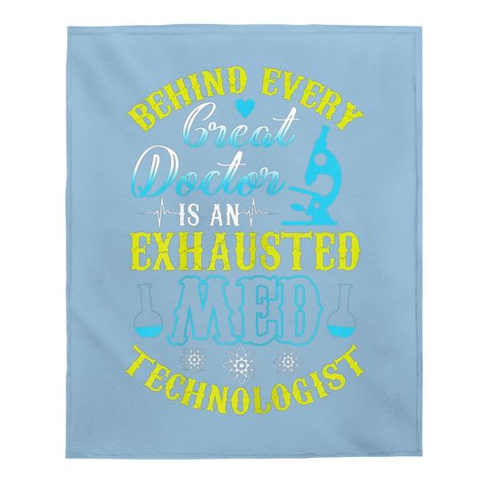 Behind Every Great Doctor, Medical Tech, Lab Technician Baby Blanket
