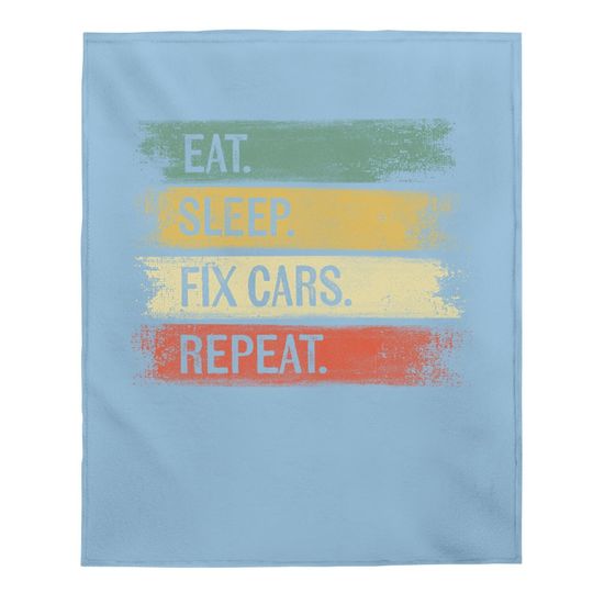 Eat Sleep Fix Cars Repeat Auto Mechanic Car Lover Gift Baby Blanket