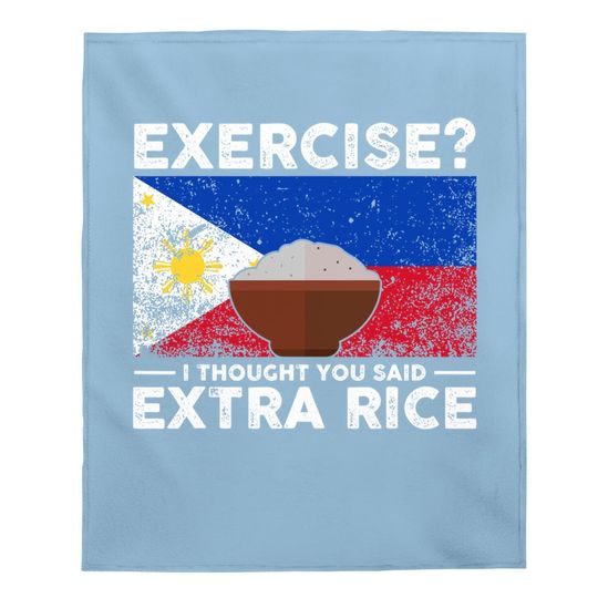 Exercise I Thought You Said Extra Rice Philippines Baby Blanket