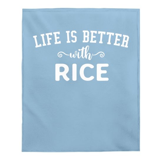 Life Is Better With Rice Baby Blanket