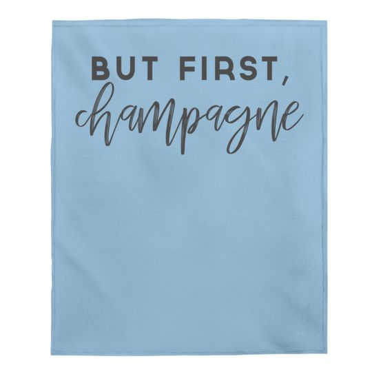 But First Champagne Baby Blanket