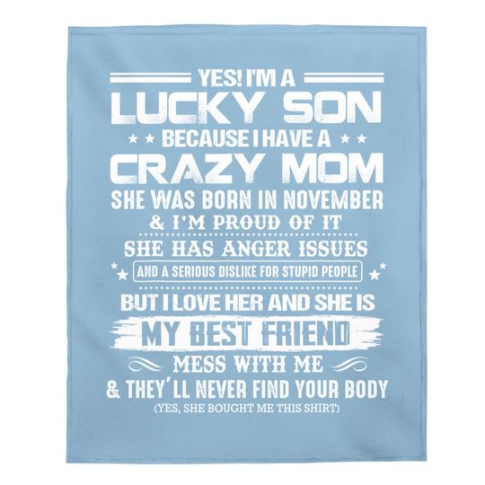 Yes I'm A Lucky Son Because I Have A Crazy November Mom Baby Blanket