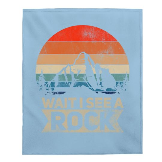 Wait I See A Rock Geologist Idea Baby Blanket