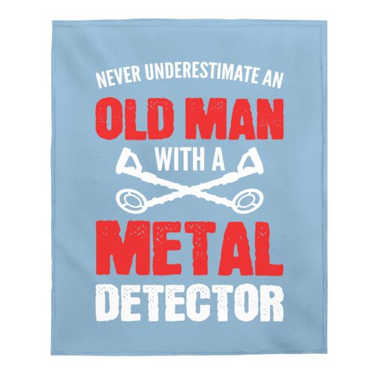 Never Underestimate An Old Man Metal Detecting Baby Blanket