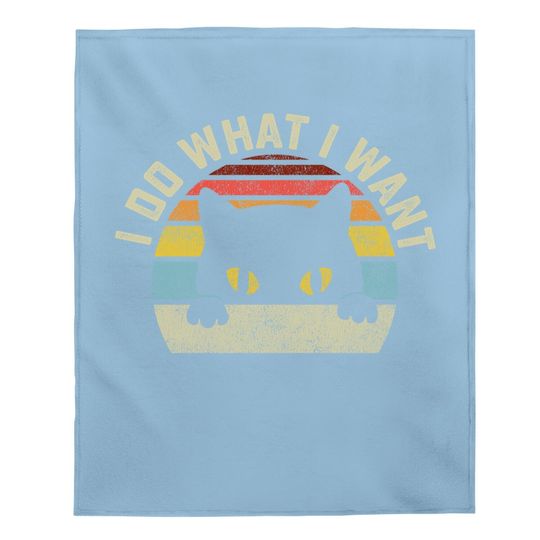 I Do What I Want Cat Baby Blanket