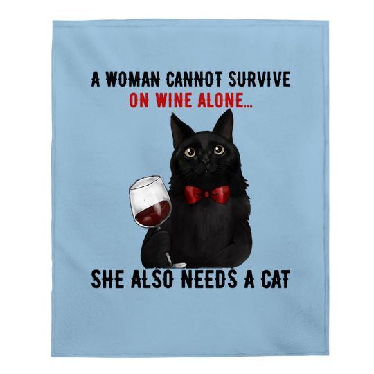 A Woman Cannot Survive On Wine Alone, She Also Needs A Cat Baby Blanket