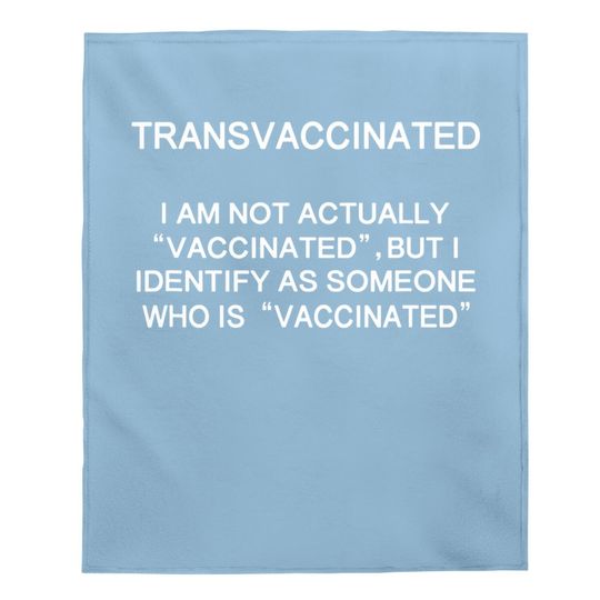 Tranvaccinated Identify Funny Definition Baby Blanket