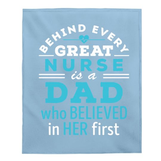 Nurse Dad Behind Every Great Nurse Is Dad Who Believed Baby Blanket