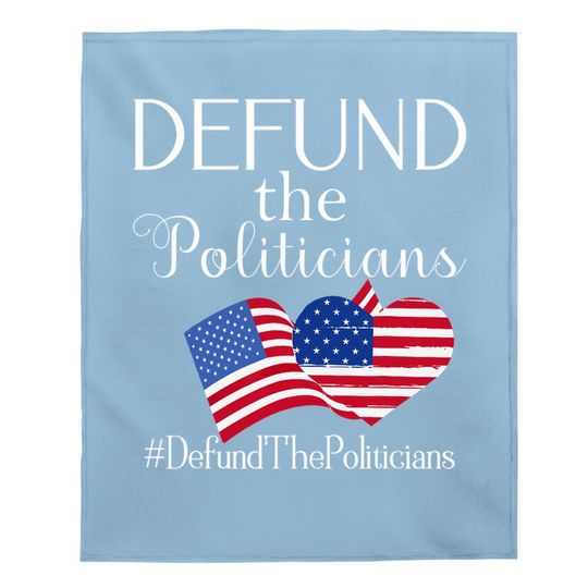 Defund The Politicians Baby Blanket