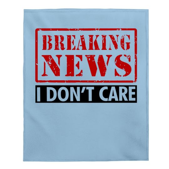 Breaking News I Don't Care Baby Blanket