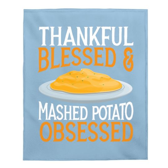 Thankful Blessed And Mashed Potato Obsessed Vegan Spud Baby Blanket