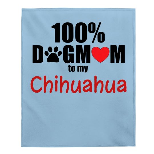 100% Dog Mom With Paw Heart Chihuahua Baby Blanket