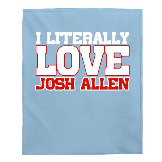 I Literally Love Josh Allen Buffalo Football Baby Blanket