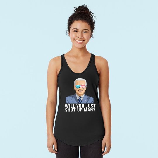 Will You Just Shut Up Man? Tank Top