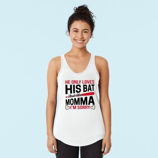 Baseball Quote Tank Top He Only Loves His Bat And His Momma Tank Top
