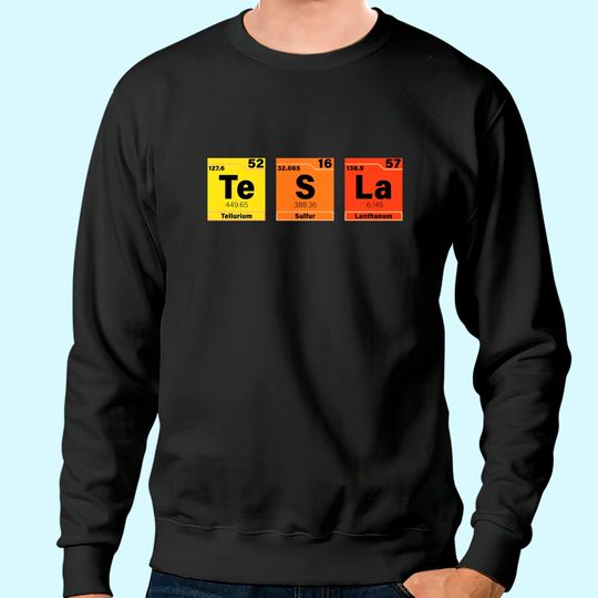 Tesla Periodic Table Te S La Sweatshirt