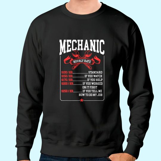 Mechanic Hourly Rate Labor Rates Funny Mechanic Sweatshirt
