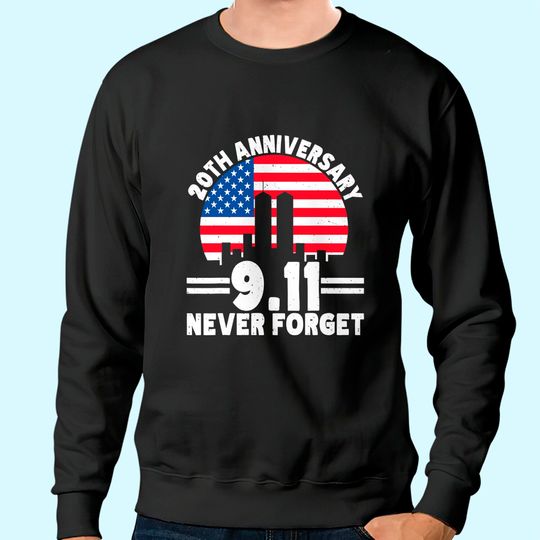 Never Forget 9 11 20th Anniversary Retro Patriot Day 2021 Sweatshirt