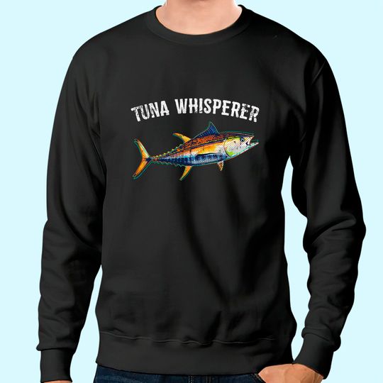 Tuna Whisperer Tuna Fishing Deep Sea Fishing Sweatshirt