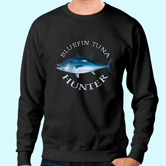 Bluefin Tuna Hunter  Saltwater Fishing Sweatshirt